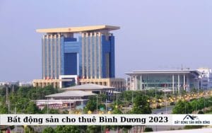 bất động sản cho thuê Bình Dương 2023
